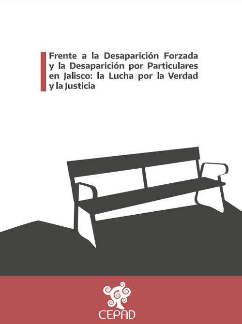 Frente a la Desaparicion Forzada y la Desaparicion por Particulares en Jalisco: La lucha por la Verdad y la Justicia