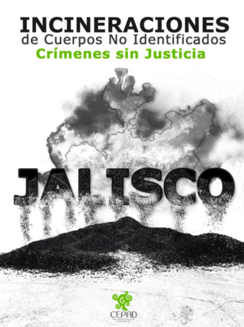 Incineraciones de Cuerpos No Identificados en Jalisco. Crímenes sin Justicia
